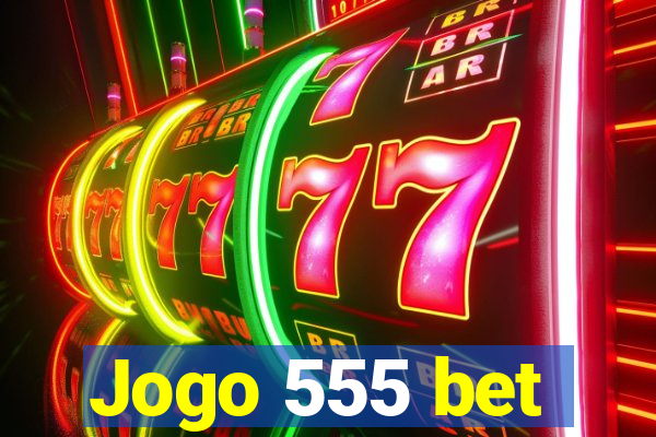 Jogo 555 bet